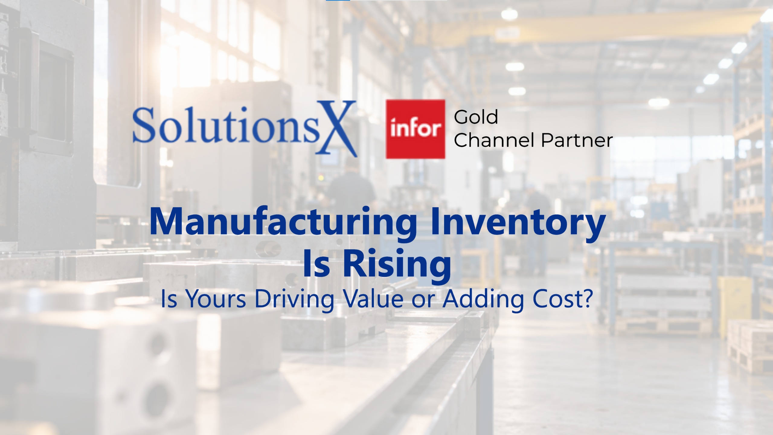 Manufacturing Inventory Management: Is Yours Productive? - SolutionsX